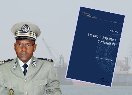 L’Inspecteur principal des Douanes Malick FAYE publie « Le droit douanier sénégalais »